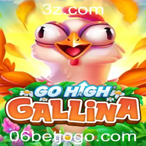 06bet - Descubra o Fascinante Mundo de GoHighGallina: Um Jogo que Desafia os Limites da Criatividade